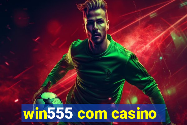 win555 com casino